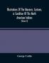Illustrations Of The Manners Customs & Condition Of The North American Indians : With Letters And Notes Written During Eight Years Of Travel And Adventure Among The Wildest And Most Remarkable Tribes Now Existing (Volume Ii)