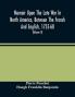 Memoir Upon The Late War In North America Between The French And English 1755-60 : Followed By Observations Upon The Theatre Of Actual War And By New Details Concerning The Manners And Customs Of The Indians ; With Topographical Maps (Volume Ii)
