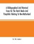 A Bibliographical And Historical Essay On The Dutch Books And Pamphlets Relating To New-Netherland : And To The Dutch West-India Company And To Its Possessions In Brazil Angola Etc. ; As Also On The Maps Charts Etc. Of New-Netherland With Facsimi