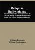 Reliquiae Baldwinianae : Selections From The Correspondence Of The Late William Baldwin With Occasional Notes And A Short Biographical Memoir