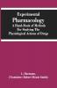 Experimental Pharmacology A Hand-Book Of Methods For Studying The Physiological Actions Of Drugs