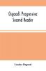 Osgood'S Progressive Second Reader : Embracing Progressive Lessons In Reading And Spelling