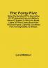 The Forty-Five; Being The Narrative Of The Insurrection Of 1745 Extracted From Lord Mahon'S History Of England To Which Are Added Letters Of Prince Charles Stuart From The Stuart Papers Copied By Lord Mahon From The Original Mss. At Windsor.