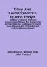 Diary And Correspondence Of John Evelyn : To Which Is Subjoined The Private Correspondence Between King Charles I. And Sir Edward Nicholas And Between Sir Edward Hyde Afterwards Earl Of Clarendon And Sir Richard Browne (Volume I)