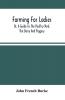 Farming For Ladies; Or A Guide To The Poultry-Yard The Dairy And Piggery