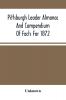 Pittsburgh Leader Almanac And Compendium Of Facts For 1872; Also Business Directory Containing Besides All Useful Information Given In An Ordinary Almanac The Principal Events