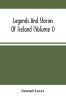 Legends And Stories Of Ireland (Volume I)