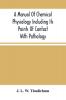 A Manual Of Chemical Physiology Including Its Points Of Contact With Pathology