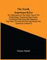 The North American Sylva; Or A Description Of The Forest Trees Of The United States Canada And Nova Scotia. Considered Particularly With Respect To Their Use In The Arts And Their Introduction Into Commerce. To Which Is Added A Description Of The M