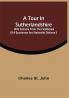 A Tour In Sutherlandshire : With Extracts From The Fieldbooks Of A Sportsman And Naturalist (Volume I)