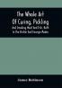 The Whole Art Of Curing Pickling And Smoking Meat And Fish Both In The British And Foreign Modes : With Many Useful Miscellaneous Receipts And Full Directions For The Construction Of An Economical Drying-Chimney And Apparatus On An Entirely Original Plan