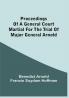 Proceedings Of A General Court Martial For The Trial Of Major General Arnold