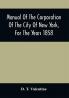 Manual Of The Corporation Of The City Of New York For The Years 1858