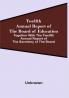 Twelfth Annual Report Of The Board Of Education Together With The Twelfth Annual Report Of The Secretary Of The Board