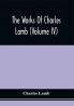 The Works Of Charles Lamb (Volume Iv)
