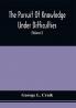 The Pursuit Of Knowledge Under Difficulties : Its Pleasures And Rewards Illustrated By Memoirs Of Eminent Men (Volume I)