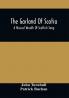 The Garland Of Scotia : A Musical Wreath Of Scottish Song With Descriptive And Historical Notes Adapted For The Voice Flute Violin &C.