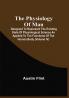 The Physiology Of Man; Designed To Represent The Existing State Of Physiological Science As Applied To The Functions Of The Human Body (Volume Iv)
