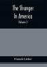 The Stranger In America : Comprising Sketches Of The Manners Society And National Peculiarities Of The United States In A Series Of Letters To A Friend In Europe (Volume I)