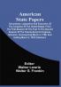 American State Papers; Documents Legislative And Executive Of The Congress Of The United States From The First Session Of The First To The Second Session Of The Twenty-Second Congress Inclusive: Commencing March 4 1789 And Ending March 2 1833 (Volume I)