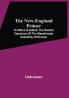 The New-England Primer : To Which Is Added The Shorter Catechism Of The Westminster Assembly Of Divines