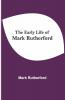 The Early Life Of Mark Rutherford
