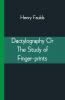 Dactylography Or The Study Of Finger-Prints