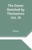 The Danes Sketched by Themselves. Vol. III A Series of Popular Stories by the Best Danish Authors