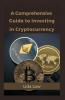 A Comprehensive Guide to Investing in Cryptocurrency