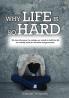Why Life Is So Hard