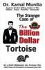 The Strange Case of the Billion Dollar Tortoise - First Time: A Book Reveals 2000 Year Old Power of Fables and The Hare and Tortoise Secrets of Wealth and A Charismatic Magnetic Personality.
