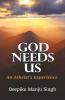 God Needs Us - An Atheist's Experience