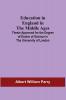 Education In England In The Middle Ages; Thesis Approved For The Degree Of Doctor Of Science In The University Of London