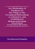 Act Declaration & Testimony For The Whole Of Our Covenanted Reformation As Attained To And Established In Britain And Ireland; Particularly Betwixt The Years 1638 And 1649 Inclusive