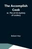 The Accomplish Cook; Or The Art & Mystery Of Cookery