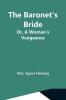 The Baronet'S Bride; Or A Woman'S Vengeance