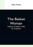 The Basket Woman: A Book Of Indian Tales For Children