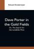 Dave Porter In The Gold Fields; Or The Search For The Landslide Mine