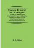 Captain Brand of the Centipede; A Pirate of Eminence in the West Indies: His Love and Exploits Together with Some Account of the Singular Manner by Which He Departed This Life