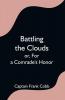 Battling the Clouds; or For a Comrade's Honor
