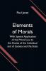 Elements of Morals; With Special Application of the Moral Law to the Duties of the Individual and of Society and the State