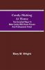 Candy-Making at Home; Two hundred ways to make candy with home flavors and professional finish