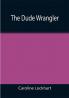 The Dude Wrangler