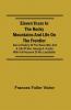 Eleven Years in the Rocky Mountains and Life on the Frontier; Also a History of the Sioux War and a Life of Gen. George A. Custer with Full Account of His Last Battle