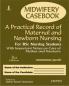 Midwifery Casebook: A Practical Record of Maternal and Newborn Nursing for GNM Students
