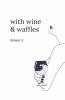With Wine & Waffle