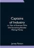 Captains of Industry; or Men of Business Who Did Something Besides Making Money