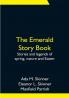 The Emerald Story Book; Stories and legends of spring nature and Easter
