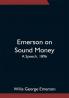 Emerson on Sound Money; A Speech 1896