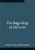 The Beginnings of Libraries